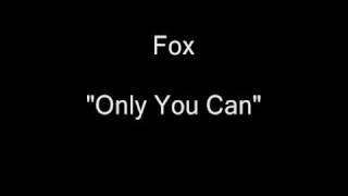 Fox - Only You Can [HQ Audio]