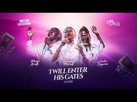 I Will Enter His Gates | Emmanuel Maballi ft Glaube Onguene ft Azielle Mvogo