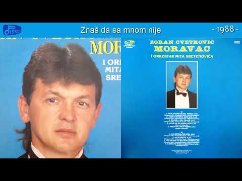 Zoran Cvetkovic Moravac - Znas da sa mnom nije - (Audio 1988)