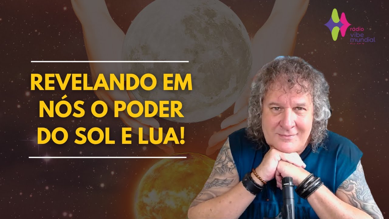 REVELANDO EM NÓS O PODER DO SOL E LUA! Nilton Schutz - Rádio Vibe Mundial