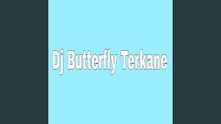 Download lagu Dj Butterfly Terkane mp3 Download lagu Dj Butterfly Terkane mp3