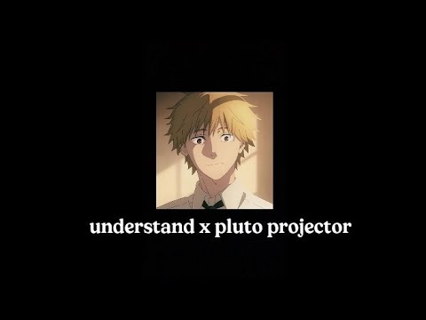 understand x pluto projector (slowed and reverb) tiktok version with lyrics.
