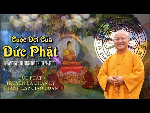 ĐỨC PHẬT TRUYỀN BÁ CHÂN LÝ VÀ THÀNH LẬP GIÁO ĐOÀN - TT. THÍCH NHẬT TỪ