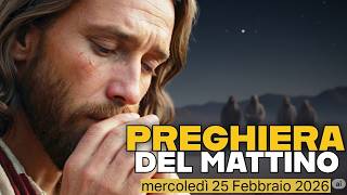 PREGHIERA DEL MATTINO🙏 LODI ❤️MERCOLEDÍ 25 FEBBRAIO 2026