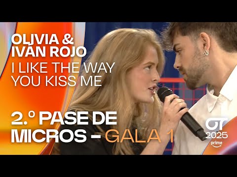 “I LIKE THE WAY YOU KISS ME”- OLIVIA y IVÁN ROJO|SEGUNDO PASE DE MICROS de la GALA 1| #OT2025