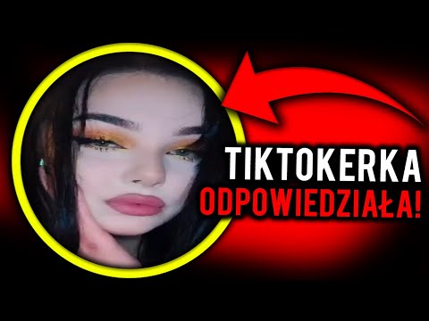 TIKTOKERKA ODPOWIEDZIAŁA!