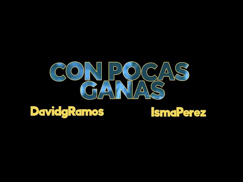 DavidgRamos x IsmaPerez - Con Pocas Ganas