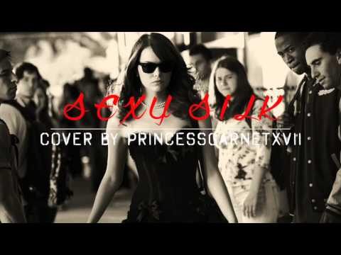 ♪【*COVER*】♪ Sexy Silk - PrincessGarnetXVII