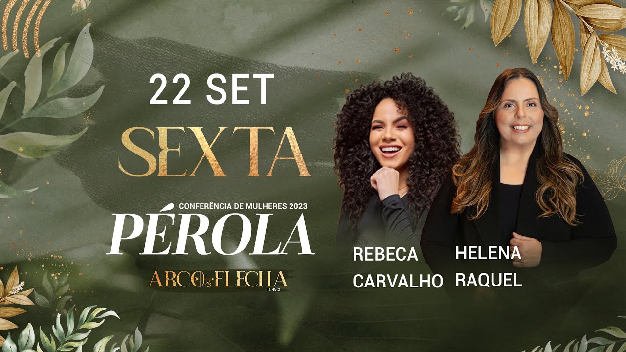 9º Conf. de Mulheres Pérola 2023 - Rebeca Carvalho e Helena Raquel | Sexta 22/09/2023