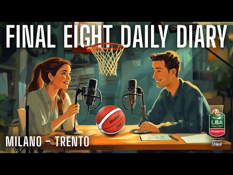 Final Eight Daily Diary: EA7 Emporio Armani Milano - Dolomiti Energia Trentino | Finale