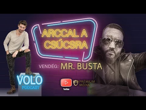 ARCCAL A CSÚCSRA - VOLO Podcast, Vendég: MR. BUSTA
