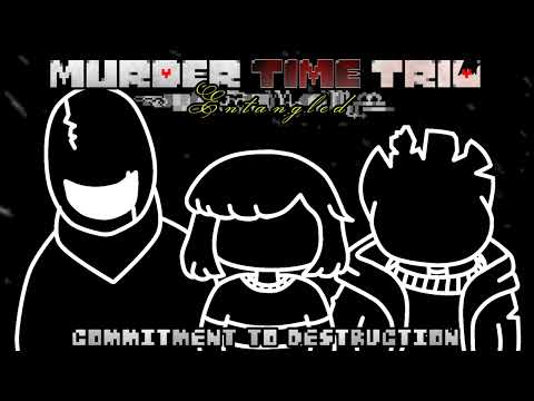 Murder Time Trio 𝓔𝓷𝓽𝓪𝓷𝓰𝓵𝓮𝓭 - Commitment to Destruction