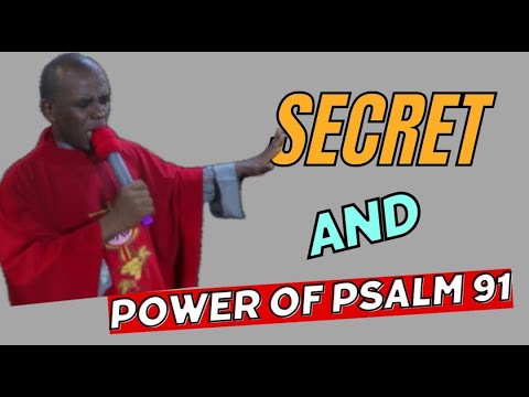 The Secret and Power Of Psalm 91 /pray with Fr Mbaka #frmbakaadoration