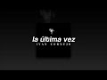 Ivan Cornejo La Última Vez Slowed Reverb
