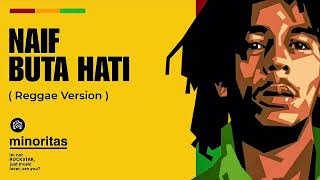 Download lagu NAIF - BUTA HATI (Reggae Cover) 🌴 | Versi Santai & Chill Vibes 2025 mp3