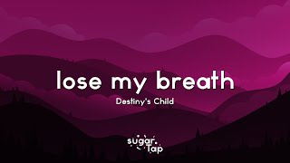 Download lagu Destiny's Child - Lose My Breath (Lyrics) 🎤 Can you keep up? mp3