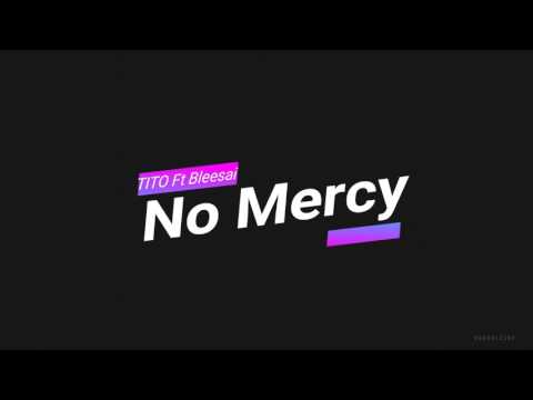 TITO Ft Bleessai - No Mercy