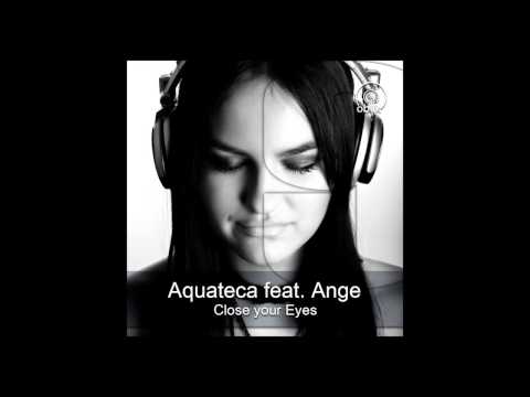 Aquateca feat Ange Close Your Eyes Original mix