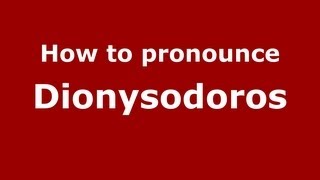 How to pronounce Dionysodoros