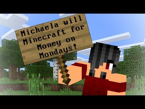 Michaela Laws - Michaela will Minecraft for Money on Mondays! - 10/21/2019