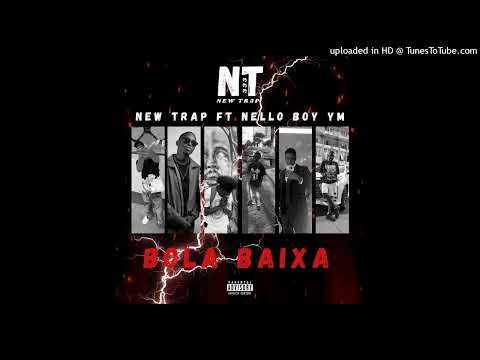 New trap ft Nello Boy ym Bola baixa