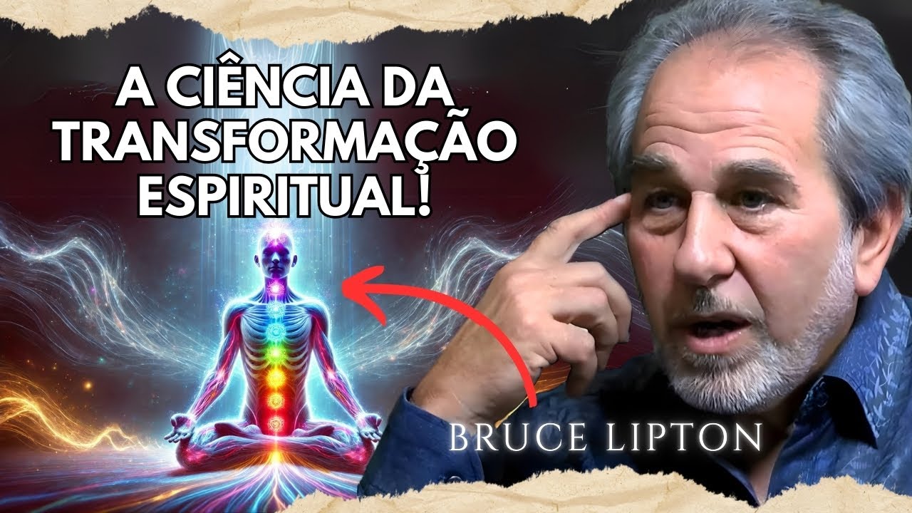 Como o Despertar Espiritual Transforma Seu Corpo e Sua Mente | Bruce Lipton