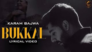 BUKKAL (Lyrical Video) | Karam Bajwa | Deep Jandu | Karan Aujla