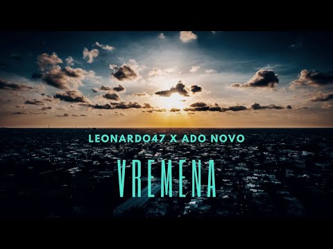 Leonardo47 - Vremena feat. Ado Novo (Official Video)