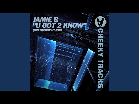U Got 2 Know (Kid Dynamo Radio Edit)