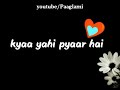 Kya Yehi Pyaar Hai Whatsapp Status Hindi Song