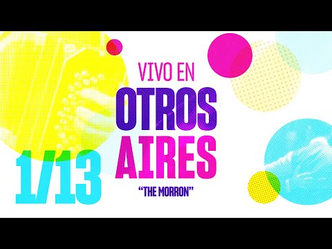 Vivo en Otros Aires - Tango 1/13 - ¨The Morron¨