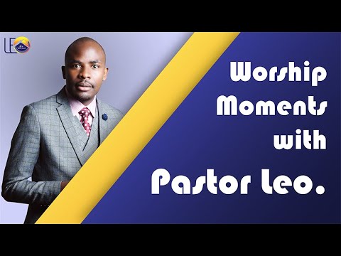 Worship moments with Pst. Leo: Nshakalabe uluse lwa Mfumu