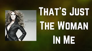 Celine Dion - That&#39;s Just The Woman In Me (Lyrics)