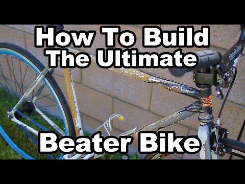 How to Build the Ultimate Beater/Lock up Bike