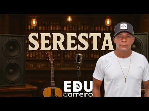 Seresta Edu carreiro tô carente 