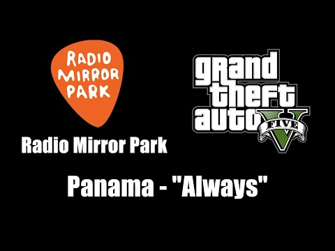 GTA V (GTA 5) - Radio Mirror Park | Panama - "Always"