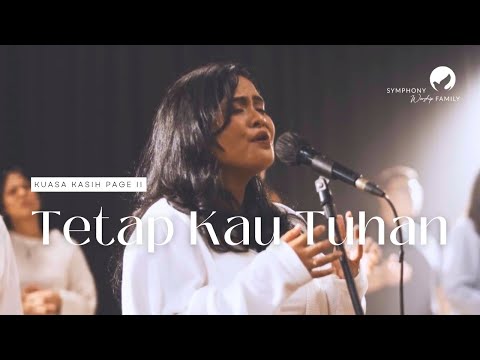 Tetap Kau Tuhan - Symphony Worship