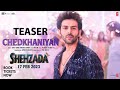 Chedkhaniyan (Teaser) Shehzada | Kartik, Kriti | Arijit, Nikhita | Pritam, IP Singh, Shloke L