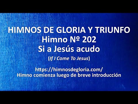 Himnos de Gloria Nº 202 - Si a Jesús acudo