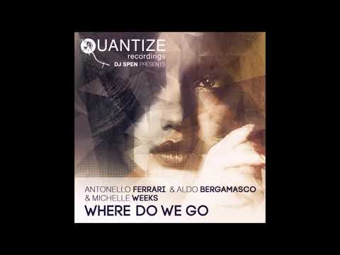 Antonello Ferrari, Aldo Bergamasco, Michelle Weeks - Where Do We Go (Michele Chiavarini Remix)