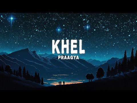 Praagya - Khel (Lyrics)