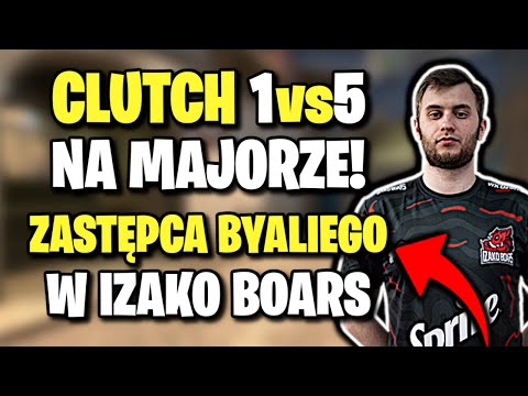 CLUTCH 1vs5 NA MAJORZE!!! ZASTĘPCA BYALIEGO W IZAKO BOARS, STOMP AWP GOD - SHOTY CSGO