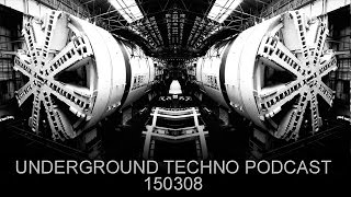 Underground Techno Podcast 150308
