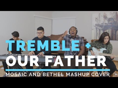 Tremble + Our Father - MOSAIC MSC and Bethel Music Mashup Cover
