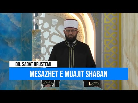 Hytbe | Mesazhet e muajit Shaban - Dr. Sadat Rrustemi
