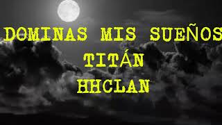 Dominas mis Sueños - Titán  HHCLAN