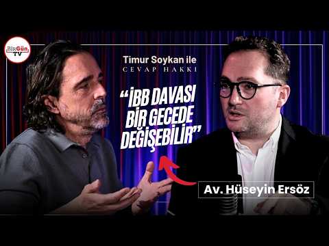 Av. Hüseyin Ersöz: "İBB davasında her şey bir gece değişebilir.." I Timur Soykan ile Cevap Hakkı #02