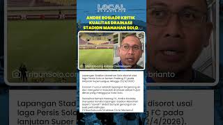 Andre Rosiade Kritik Drainase Stadion Manahan Solo Tergenang Air, Lapangan Disebut Seperti Sawah