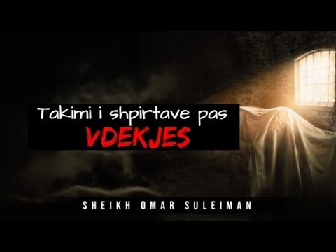 Takimi i shpirtrave pas vdekjes - Omar Suleiman