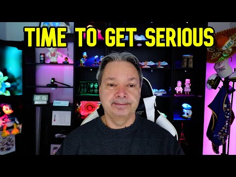 IT'S TIME TO GET SERIOUS